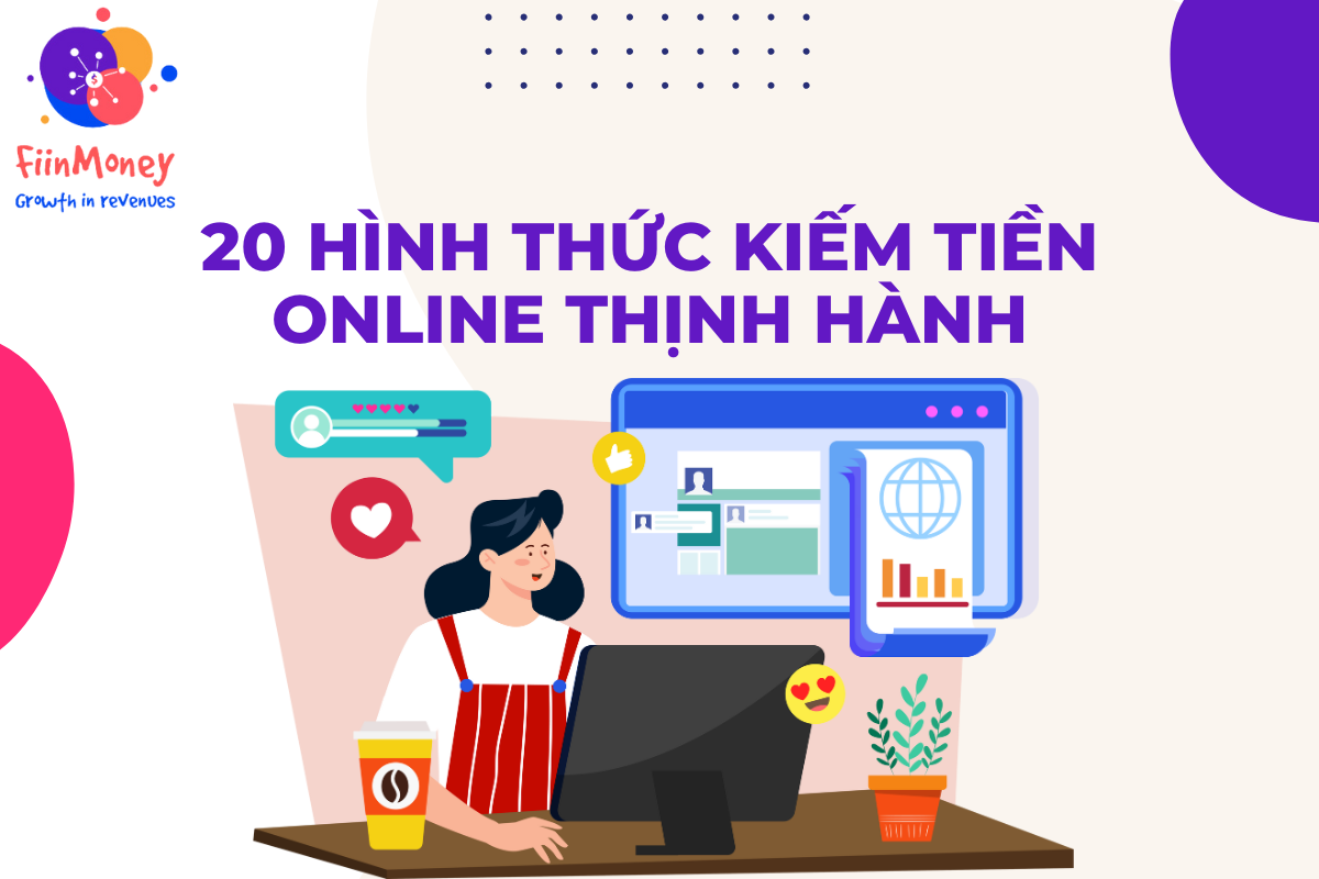 20 cách kiếm tiền trực tuyến an toàn không cần nhiều vốn