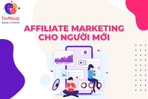 Affiliate Marketing Cho Người Mới​