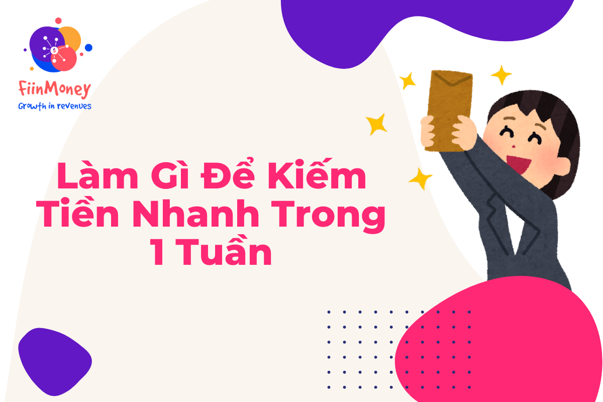 Kiếm Tiền Nhanh Trong 1 Tuần