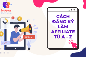 Cách Đăng Ký Làm Affiliate Marketing Từ A - Z